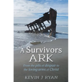 A Survivors ARK: From the pits of despair to the loving arms of Christ - Paperback