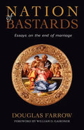 Nation of Bastards: Essays on the End of Marriage - Paperback