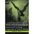 Thunderbirds: America's Living Legends of Giant Birds - Hardcover