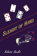 Sleight of Hand: A Practical Manual of Legerdemain for Amateurs and Others - Paperback
