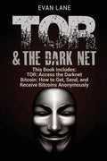 TOR and The Darknet: Access the Darknet & How to Get, Send, and Receive Bitcoins Anonymously - Paperback