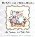 The Adventures of Elsie and Peaches: An Elephant and Piglet Tale - Hardcover