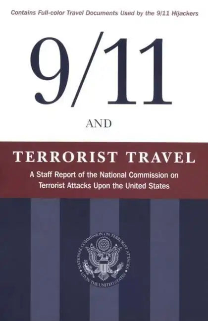 9/11 and Terrorist Travel: A Staff Report of the National Commission on Terrorist Attacks Upon the United States - Hardcover