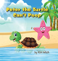 Peter the Turtle Can't Poop: A funny story about protecting the environment - Hardcover