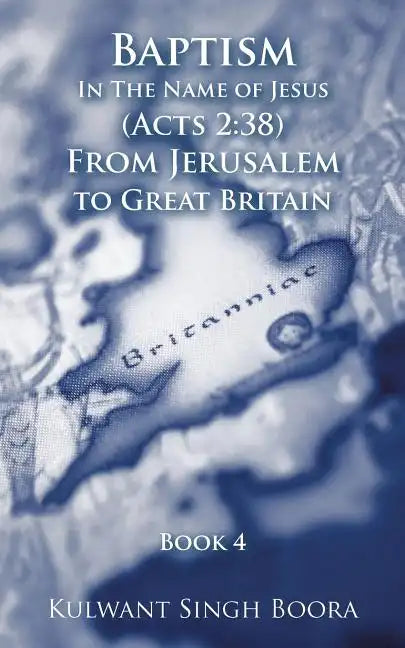 Baptism In The Name of Jesus (Acts 2: 38) From Jerusalem to Great Britain - Paperback