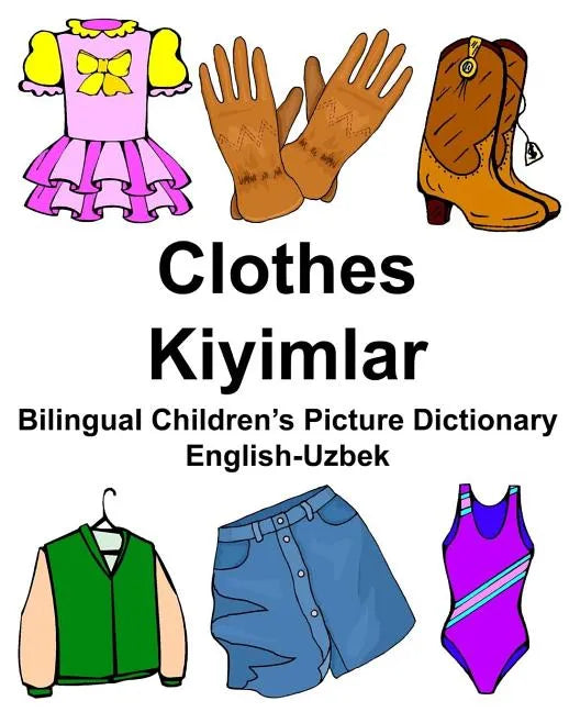 English-Uzbek Clothes/Kiyimlar Bilingual Children's Picture Dictionary - Paperback