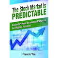 The Stock Market is Predictable: Exploit Proven Seasonal Patterns for Higher Returns - Paperback