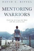 Mentoring Warriors: Coming Alongside men 18-30 years old - Paperback