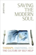 Saving the Modern Soul: Therapy, Emotions, and the Culture of Self-Help - Paperback