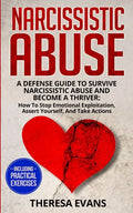 Narcissistic Abuse: A Defense Guide To Survive Narcissistic Abuse And Become A Thriver: How To Stop Emotional Exploitation, Assert Yoursel - Paperback