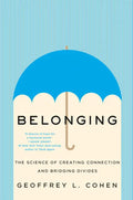 Belonging: The Science of Creating Connection and Bridging Divides - Hardcover