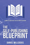 The Self-publishing Blueprint: A complete guide to help you self-publish your book - Hardcover