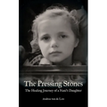 The Pressing Stones: The Healing Journey of a Nazi's Daughter - Paperback