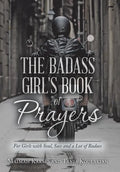 The Badass Girl's Book of Prayers: For Girls with Soul, Sass and a Lot of Badass - Hardcover