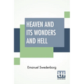 Heaven And Its Wonders And Hell: From Things Heard And Seen Translated By John Ager. - Paperback