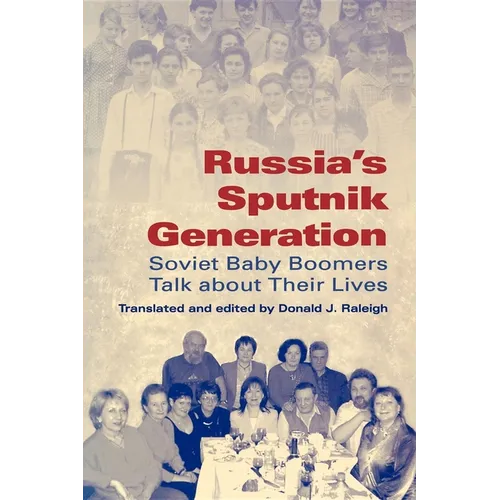 Russia's Sputnik Generation: Soviet Baby Boomers Talk about Their Lives - Paperback