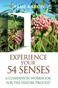 Experience Your 54 Senses: A Companion Workbook For The Nature Process(R) - Paperback