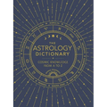 The Astrology Dictionary: Cosmic Knowledge from A to Z - Hardcover