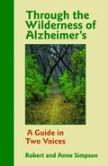 Through the Wilderness of Alzheimer's: A Guide in Two Voices - Paperback