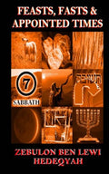 Feasts, Fasts & Appointed Times: A Concise Expository of Qadowsh Days and Worship for Yisrael/Yasharal - Paperback