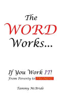The WORD Works...If You Work IT! From Poverty to PROMISE! - Paperback