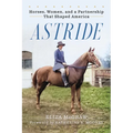 Astride: Horses, Women, and a Partnership That Shaped America - Paperback