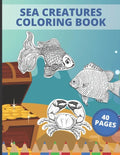 Sea Creatures Coloring Book: Sea Creatures Underwater Animals and Fish Themed Activity Book for Kids - Paperback