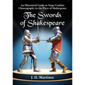 The Swords of Shakespeare: An Illustrated Guide to Stage Combat Choreography in the Plays of Shakespeare - Paperback