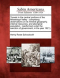 Travels in the Central Portions of the Mississippi Valley: Comprising Observations on Its Mineral Geography, Internal Resources, and Aboriginal Popula - Paperback