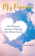 My Promise: One Woman's Journey of Healing from Breast Cancer - Paperback