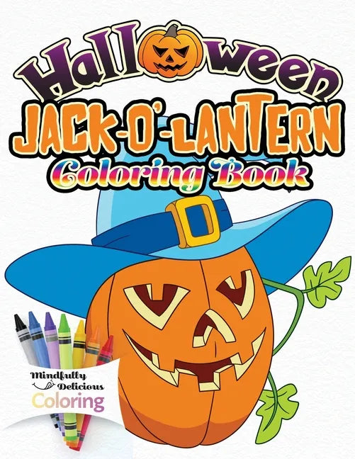 Halloween Jack-o'-lantern Coloring Book: The Perfect Halloween Gift for Toddlers and Young Children No Scary Pictures - Paperback