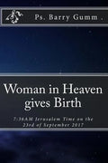 Woman in Heaven gives Birth: 7:36AM Jerusalem Time on the 23rd of September 2017 - Paperback