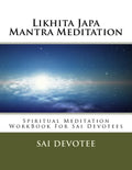 Likhita Japa Mantra Meditation - Spiritual Meditation WorkBook For Sai Devotees - Paperback