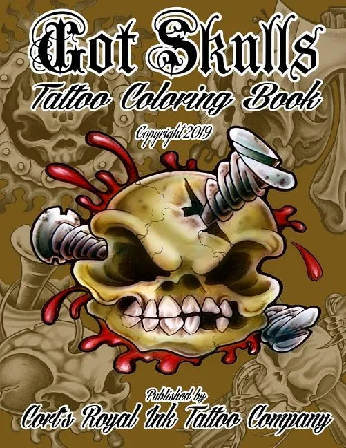 Got Skulls Tattoo Coloring Book: Tattoo Coloring Book of Skulls - Paperback