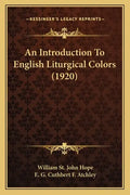 An Introduction to English Liturgical Colors (1920) - Paperback