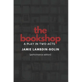 The Bookshop: A Play In Two Acts: Performance Edition - Paperback