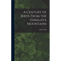 A Century of Birds From the Himalaya Mountains - Hardcover