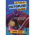 All Things Octopuses For Kids: Filled With Plenty of Facts, Photos, and Fun to Learn all About Octopuses - Paperback