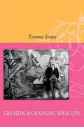 Creating & Changing Your Life - Paperback