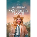 Wishing for the Rancher's Love: A Sweet Historical Romance - Paperback