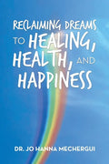 Reclaiming Dreams to Healing, Health, and Happiness - Paperback