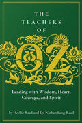 The Teachers of Oz: Leading with Wisdom, Heart, Courage, and Spirit - Paperback