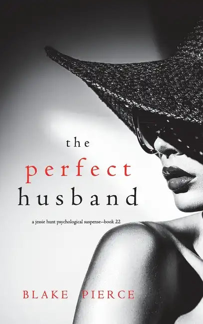 The Perfect Husband (A Jessie Hunt Psychological Suspense Thriller-Book Twenty-Two) - Hardcover