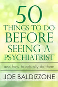 50 Things To Do Before Seeing a Psychiatrist: And How To Actually Do Them - Paperback