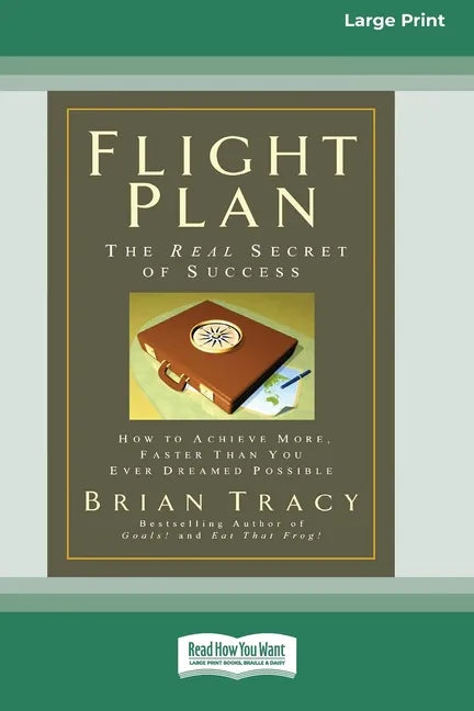 Flight Plan: How to Achieve More, Faster Than You Ever Dreamed Possible (16pt Large Print Edition) - Paperback