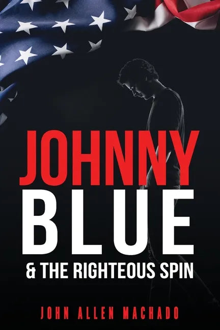 Johnny Blue and the Righteous Spin: The Best Way To Fight Back - Paperback