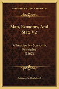 Man, Economy, And State V2: A Treatise On Economic Principles (1962) - Paperback