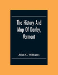 The History And Map Of Danby, Vermont - Paperback