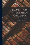 Elementary Egyptian Grammar / - Paperback