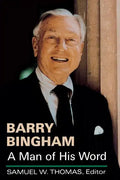 Barry Bingham: A Man of His Word - Paperback
